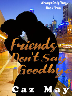 cover image of Friends Don't Say Goodbye